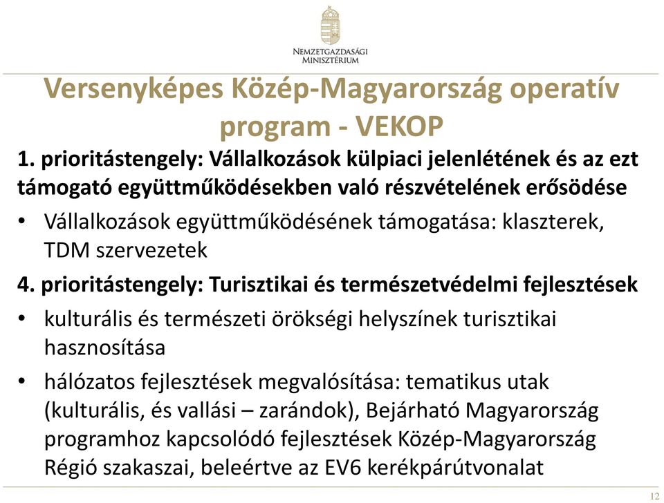 együttműködésének támogatása: klaszterek, TDM szervezetek 4.