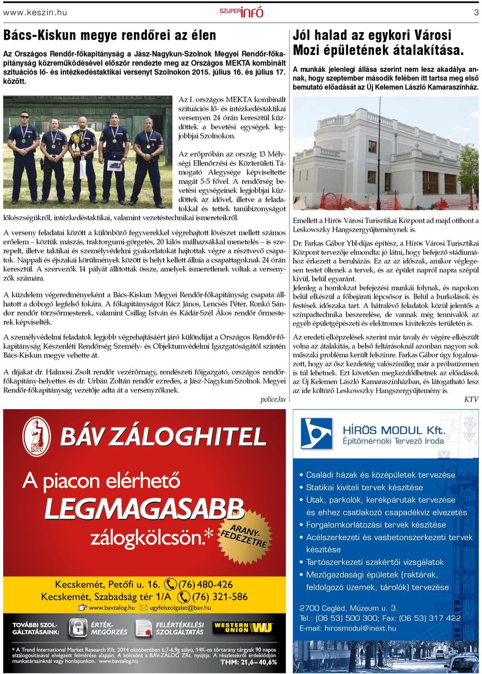 szituációs lő- és intézkedéstaktikai versenyt Szolnokon 2015. július 16. és július 17. között. Az I.