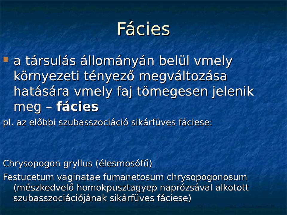az előbbi szubasszociáció sikárfüves fáciese: Chrysopogon gryllus (élesmosófű)