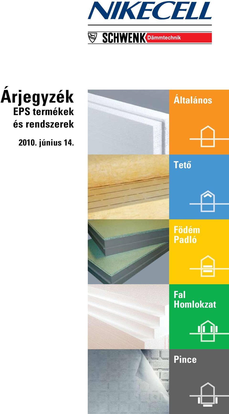 Árjegyzék. EPS termékek és rendszerek. Általános. Tetô. Födém Padló. Fal  Homlokzat. Pince június PDF Free Download