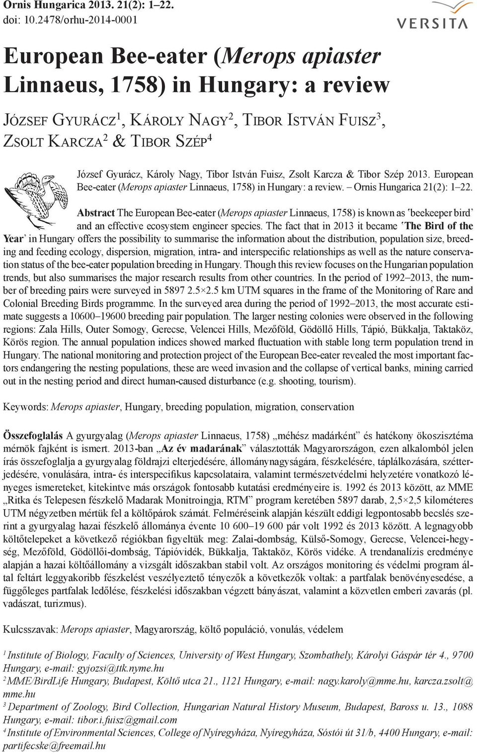 Károly Nagy, Tibor István Fuisz, Zsolt Karcza & Tibor Szép 2013. European Bee-eater (Merops apiaster Linnaeus, 1758) in Hungary: a review. Ornis Hungarica 21(2): 1 22.