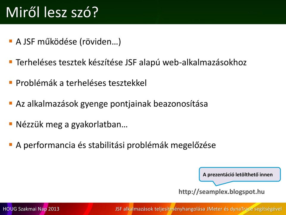 web-alkalmazásokhoz Problémák a terheléses tesztekkel Az alkalmazások gyenge