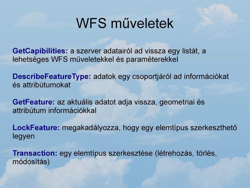 az aktuális adatot adja vissza, geometriai és attribútum információkkal LockFeature: megakadályozza, hogy