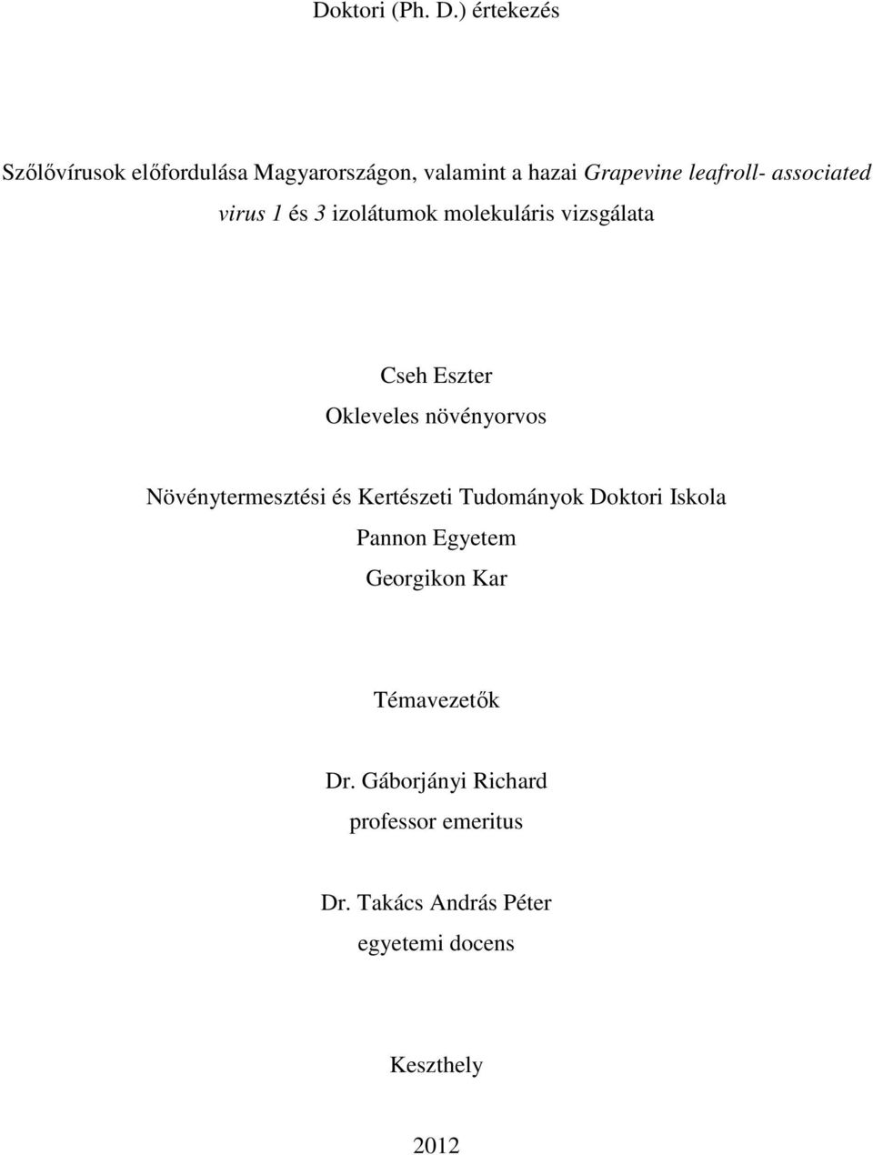 associated virus 1 és 3 izolátumok molekuláris vizsgálata Cseh Eszter Okleveles növényorvos