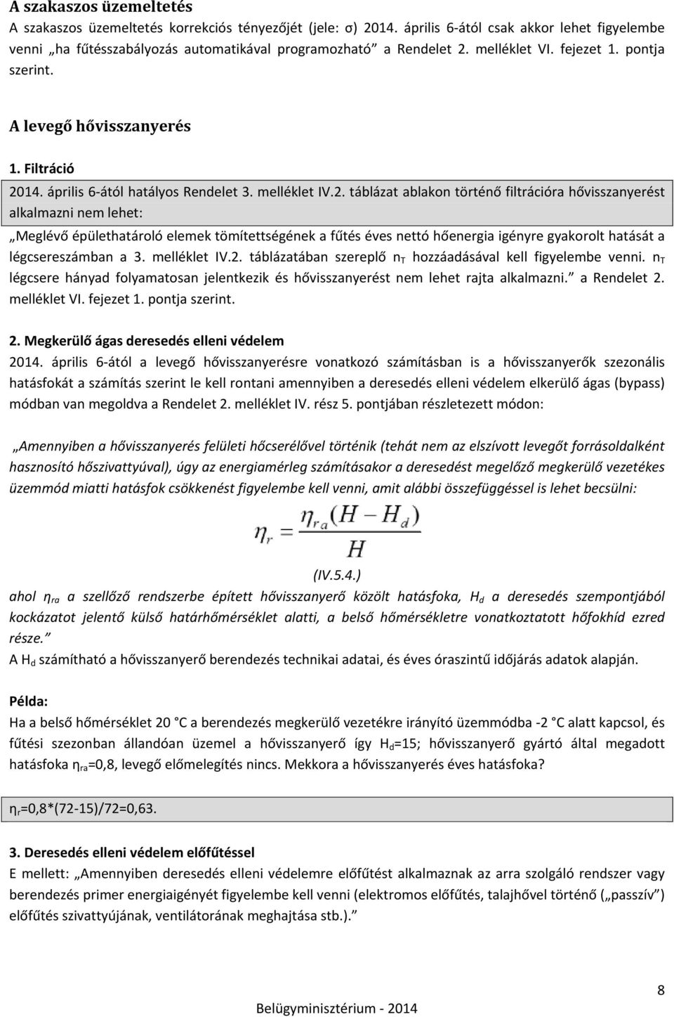 14. április 6-ától hatályos Rendelet 3. melléklet IV.2.