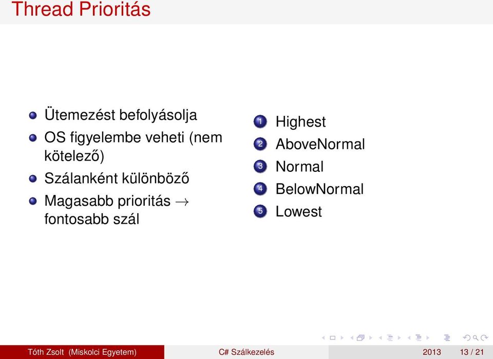 fontosabb szál 1 Highest 2 AboveNormal 3 Normal 4