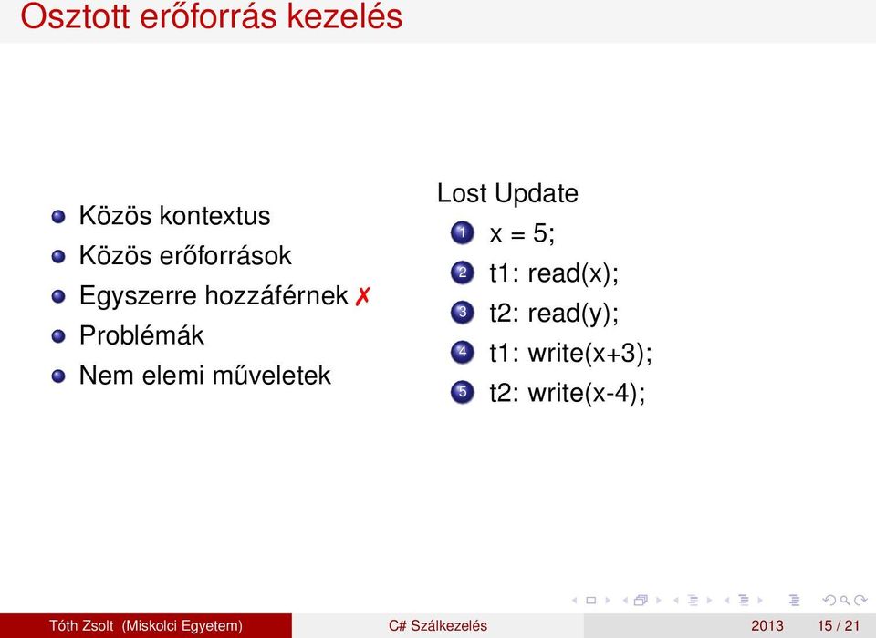 1 x = 5; 2 t1: read(x); 3 t2: read(y); 4 t1: write(x+3); 5 t2: