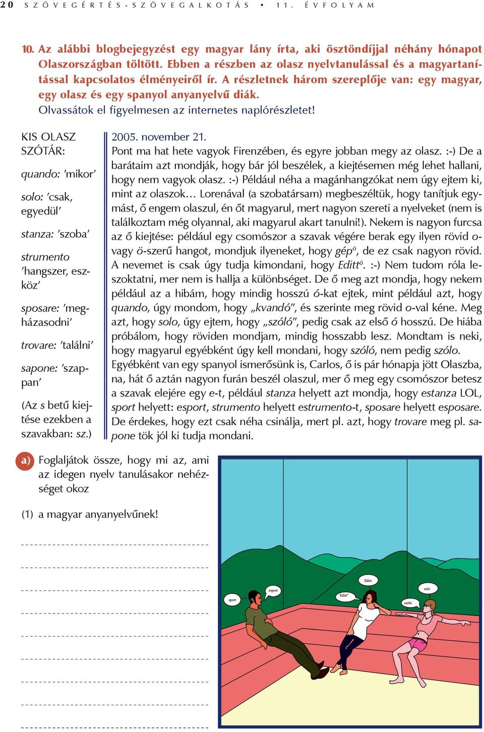 Olvassátok el figyelmesen az internetes naplórészletet!