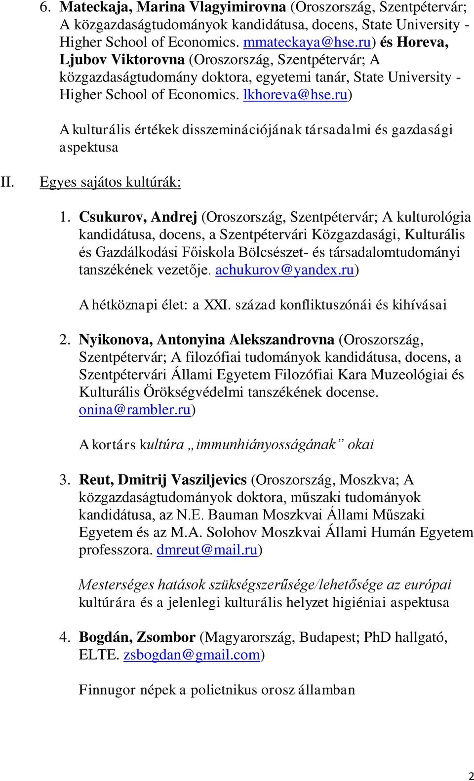 ru) A kulturális értékek disszeminációjának társadalmi és gazdasági aspektusa II. Egyes sajátos kultúrák: 1.
