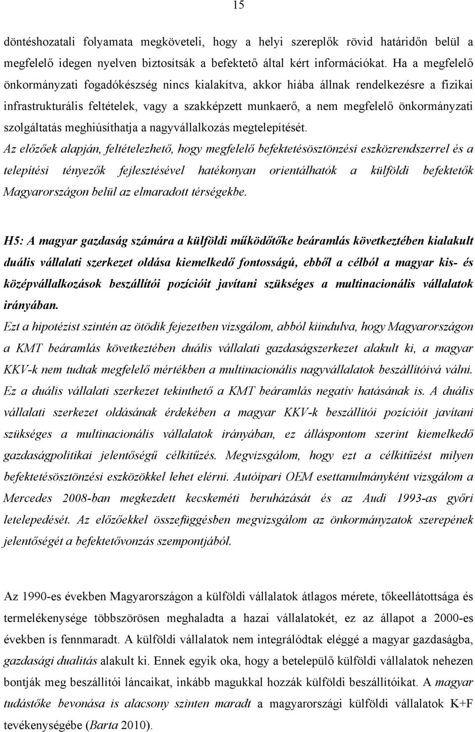 szolgáltatás meghiúsíthatja a nagyvállalkozás megtelepítését.