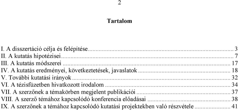 A tézisfüzetben hivatkozott irodalom... 34 VII. A szerzőnek a témakörben megjelent publikációi... 37 VIII.