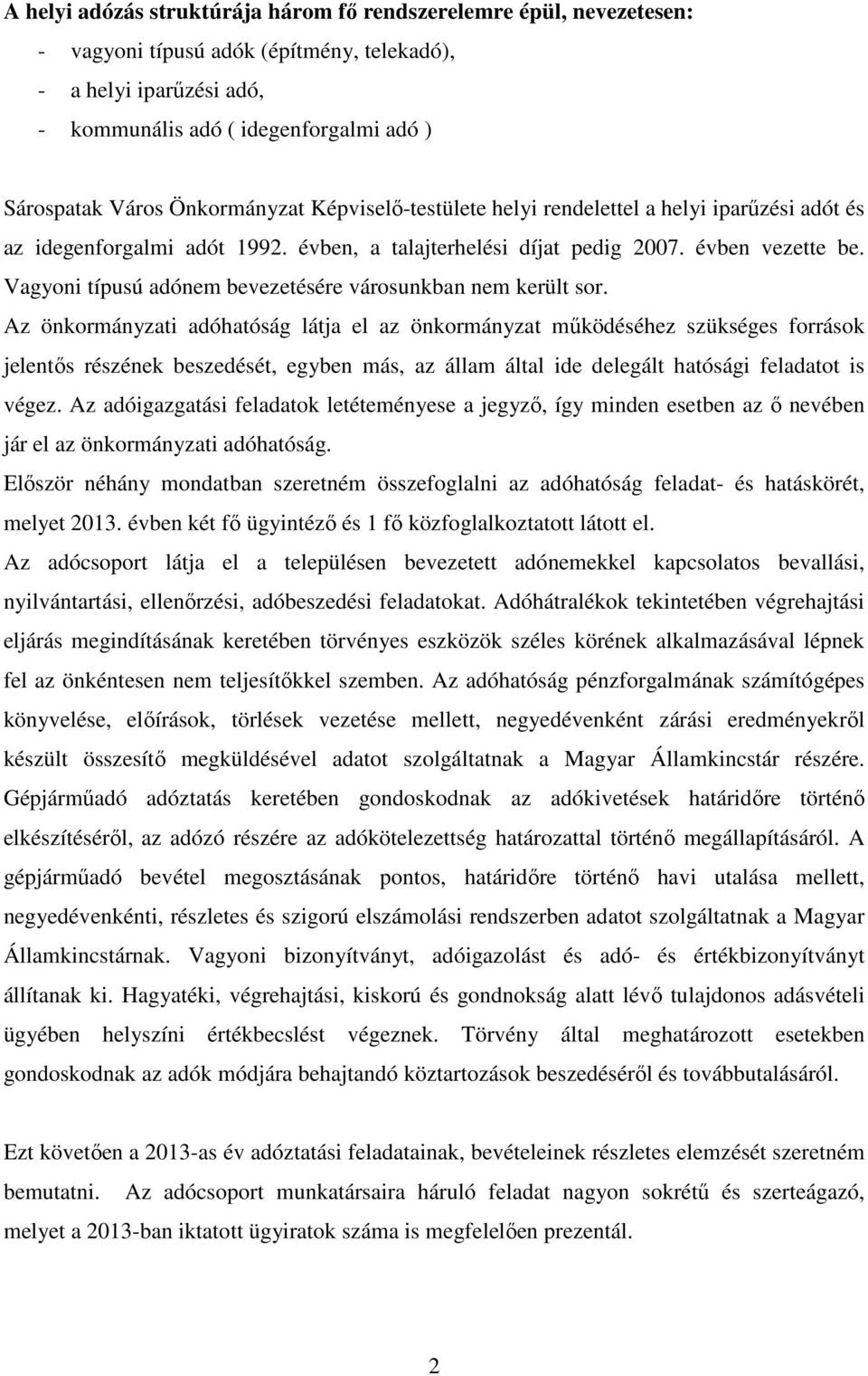 Vagyoni típusú adónem bevezetésére városunkban nem került sor.