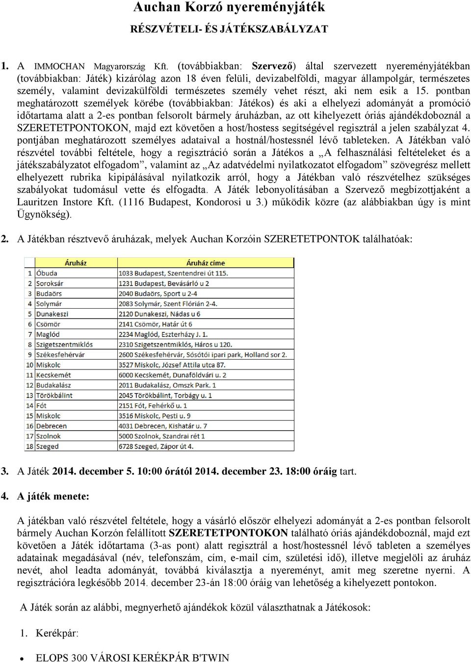 természetes személy vehet részt, aki nem esik a 15.