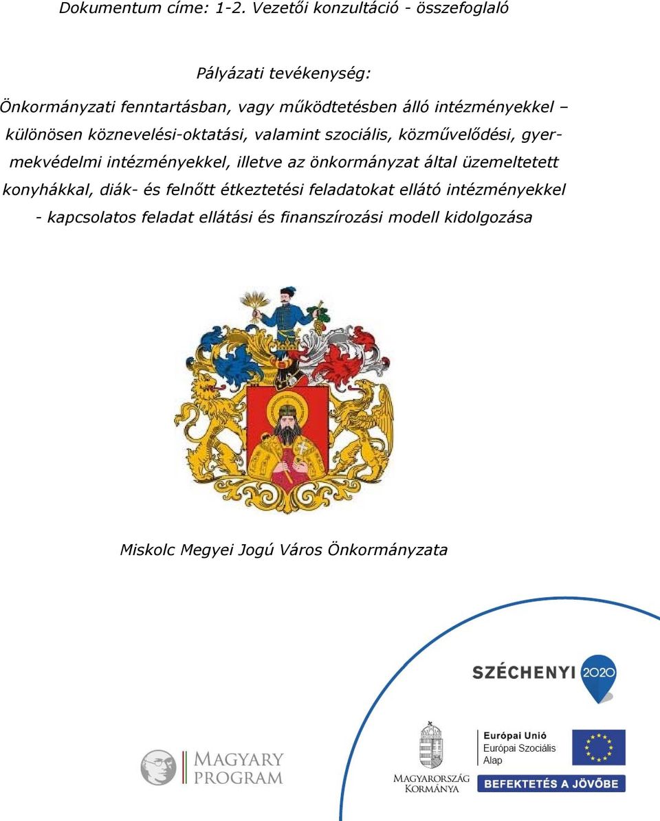 intézményekkel különösen köznevelési-oktatási, valamint szociális, közművelődési, gyermekvédelmi intézményekkel,