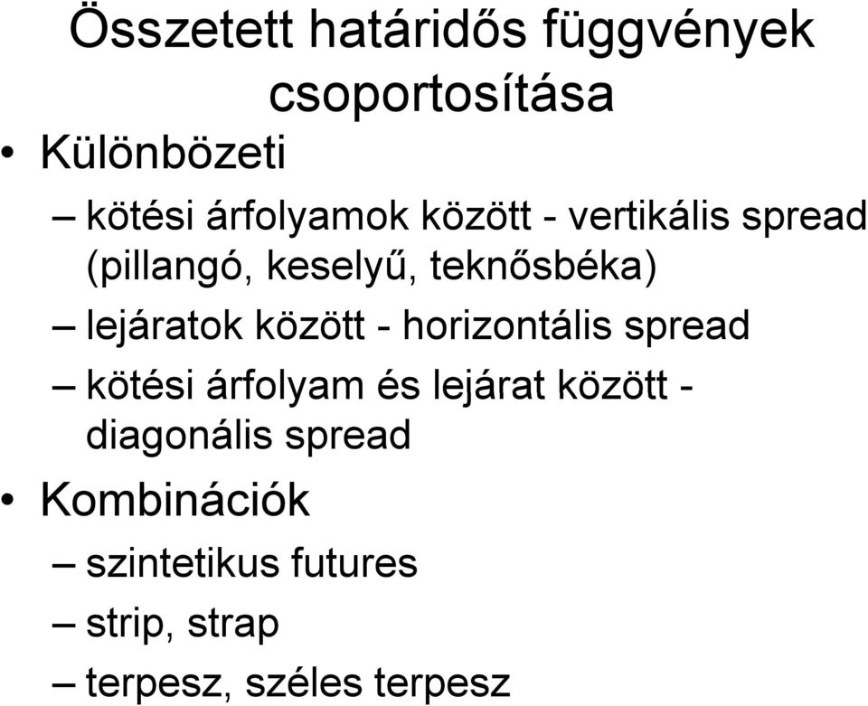 lejáratok között - horizontális spread kötési árfolyam és lejárat között