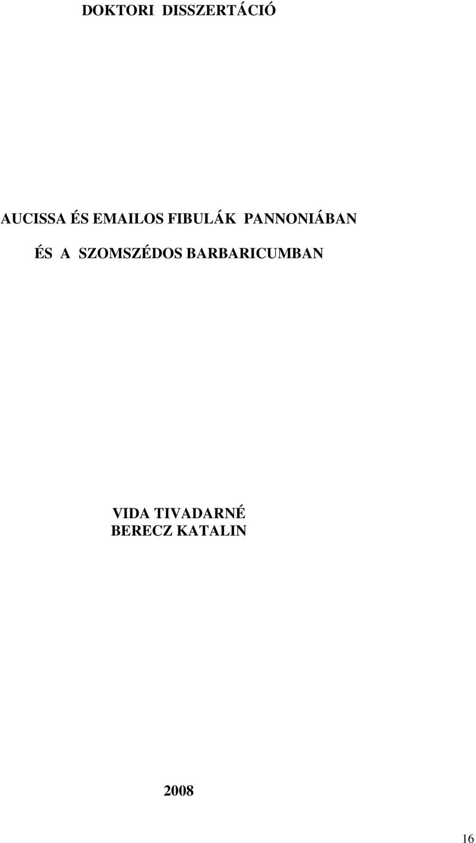 A SZOMSZÉDOS BARBARICUMBAN VIDA