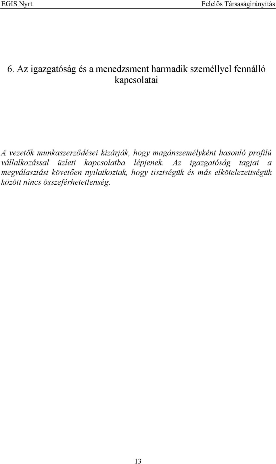 vállalkozással üzleti kapcsolatba lépjenek.