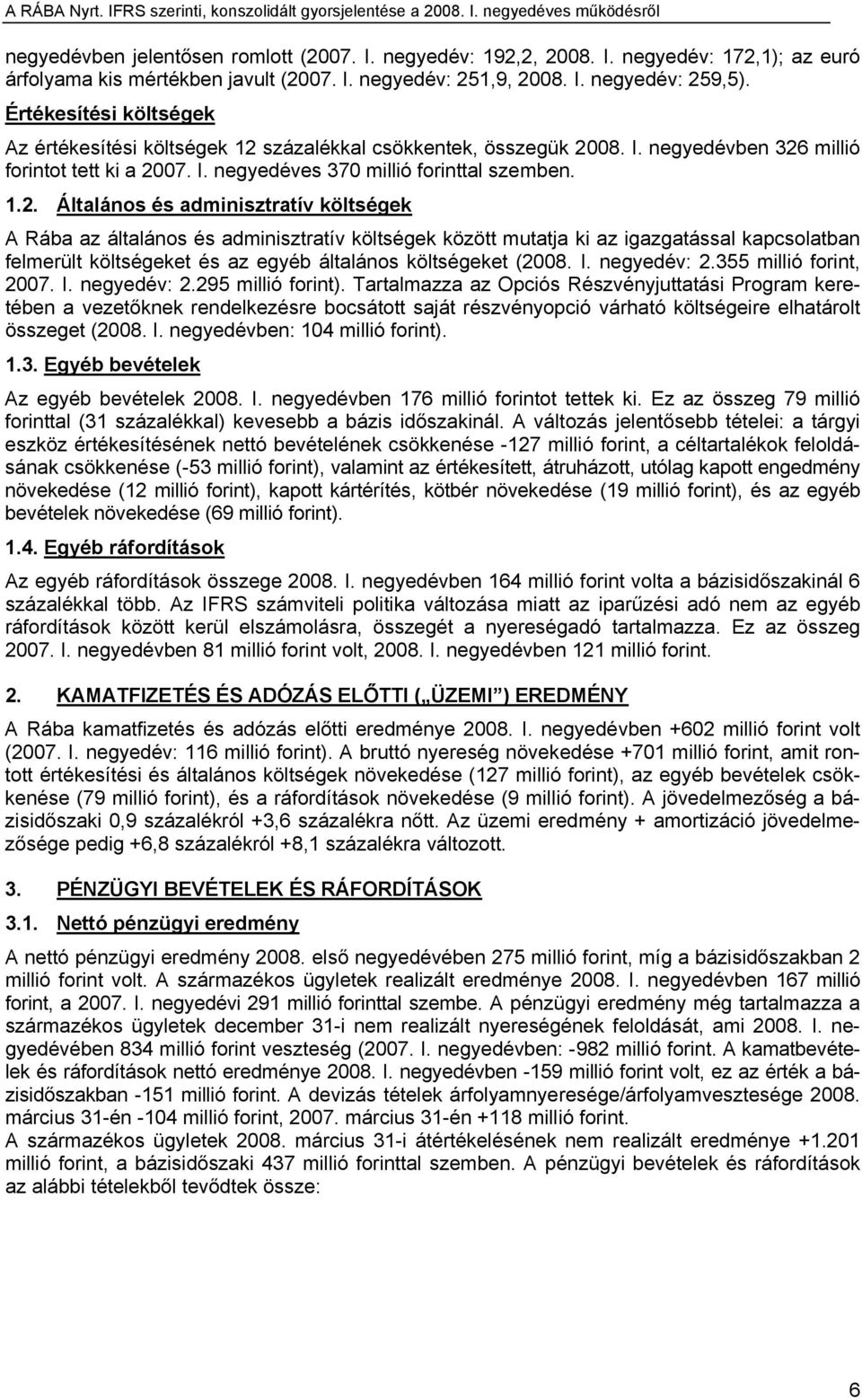 százalékkal csökkentek, összegük 20