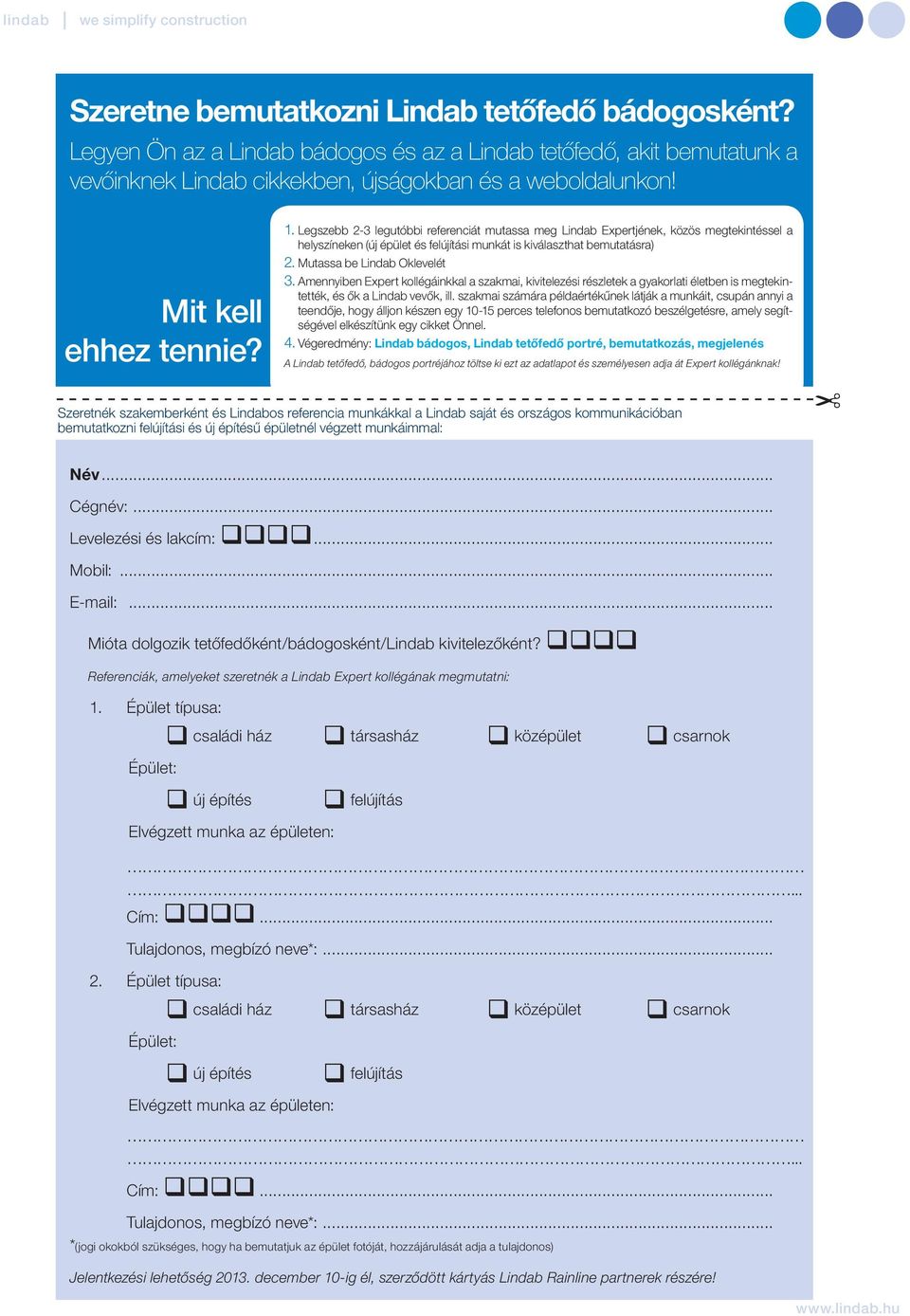 Mutassa be Lindab Oklevelét 3. Amennyiben Expert kollégáinkkal a szakmai, kivitelezési részletek a gyakorlati életben is megtekintették, és ők a Lindab vevők, ill.