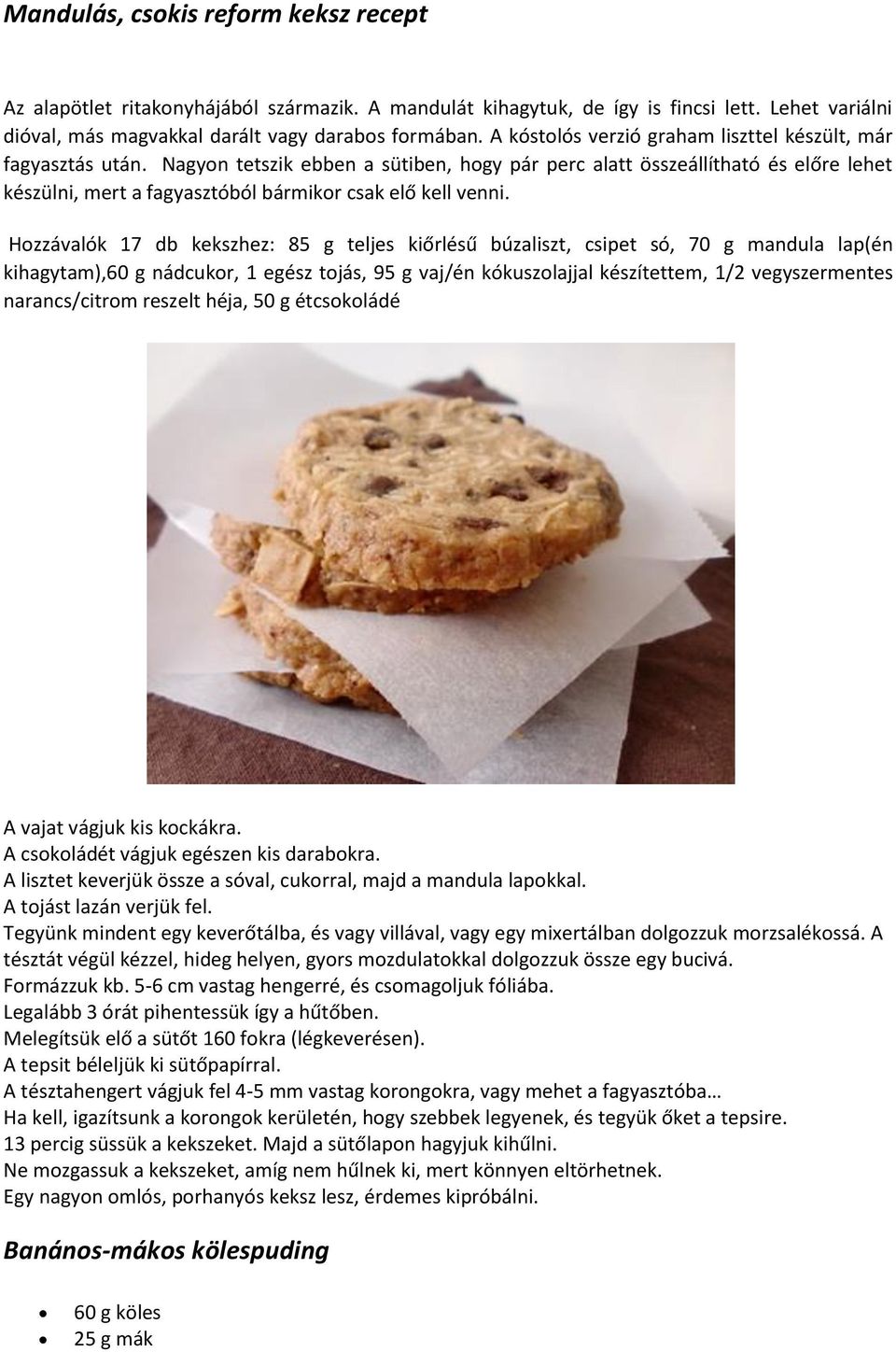 Nagyon tetszik ebben a sütiben, hogy pár perc alatt összeállítható és előre lehet készülni, mert a fagyasztóból bármikor csak elő kell venni.