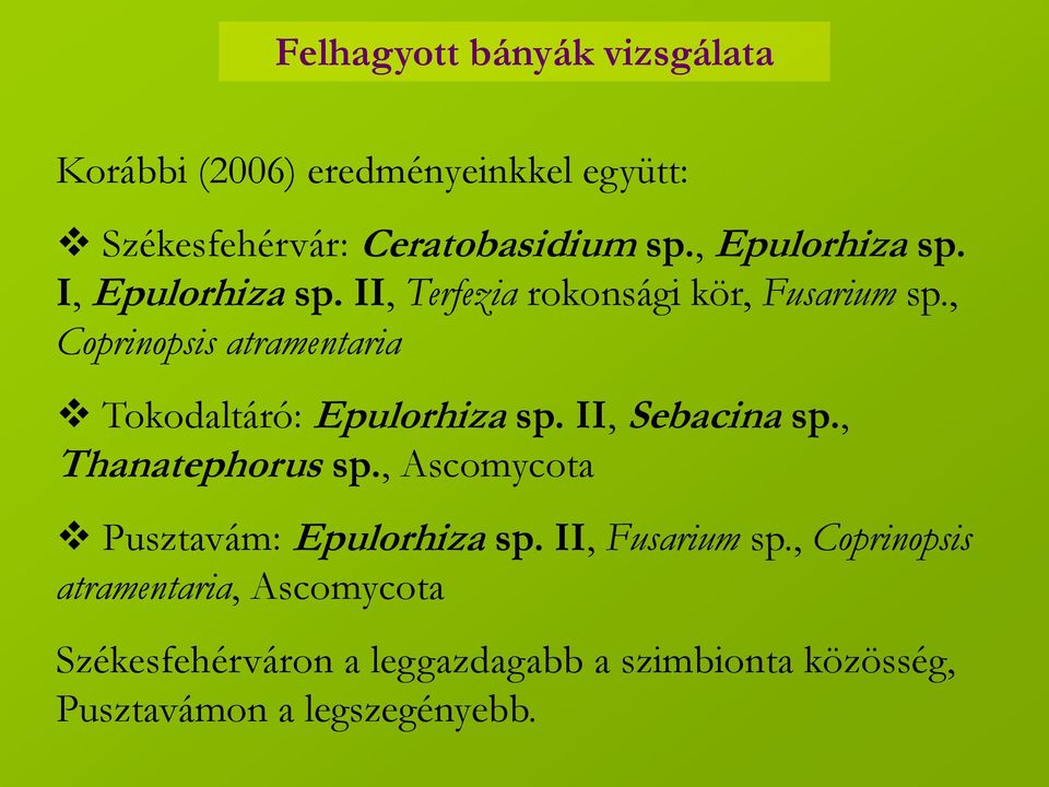 , Coprinopsis atramentaria Tokodaltáró: Epulorhiza sp. II, Sebacina sp., Thanatephorus sp.
