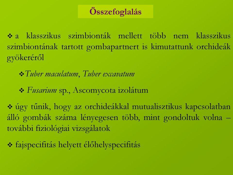 , Ascomycota izolátum úgy tűnik, hogy az orchideákkal mutualisztikus kapcsolatban álló gombák