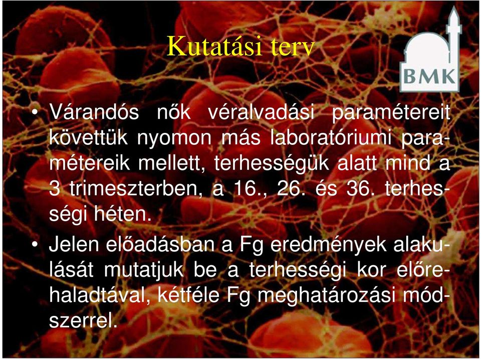 a 16., 26. és 36. terhességi héten.