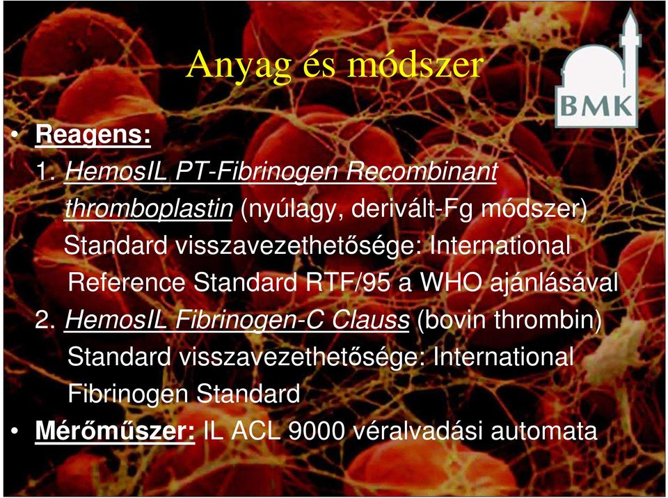 visszavezethetısége: International Reference Standard RTF/95 a WHO ajánlásával 2.