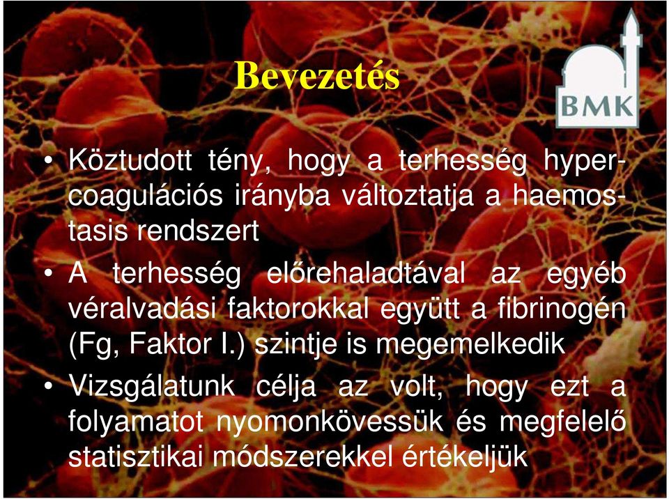 együtt a fibrinogén (Fg, Faktor I.