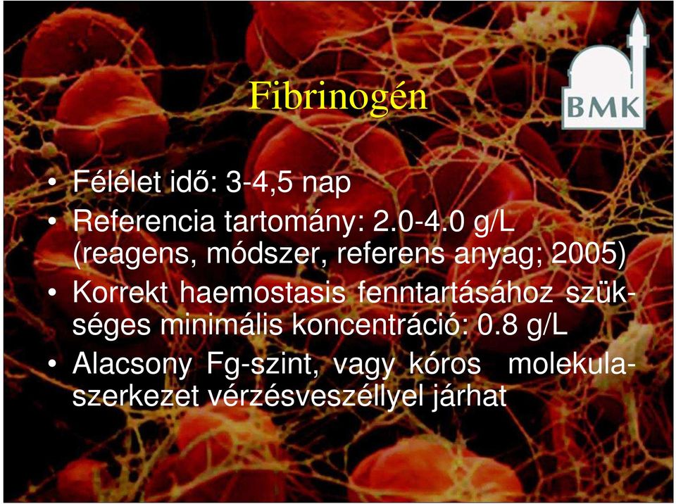haemostasis fenntartásához szükséges minimális koncentráció: 0.