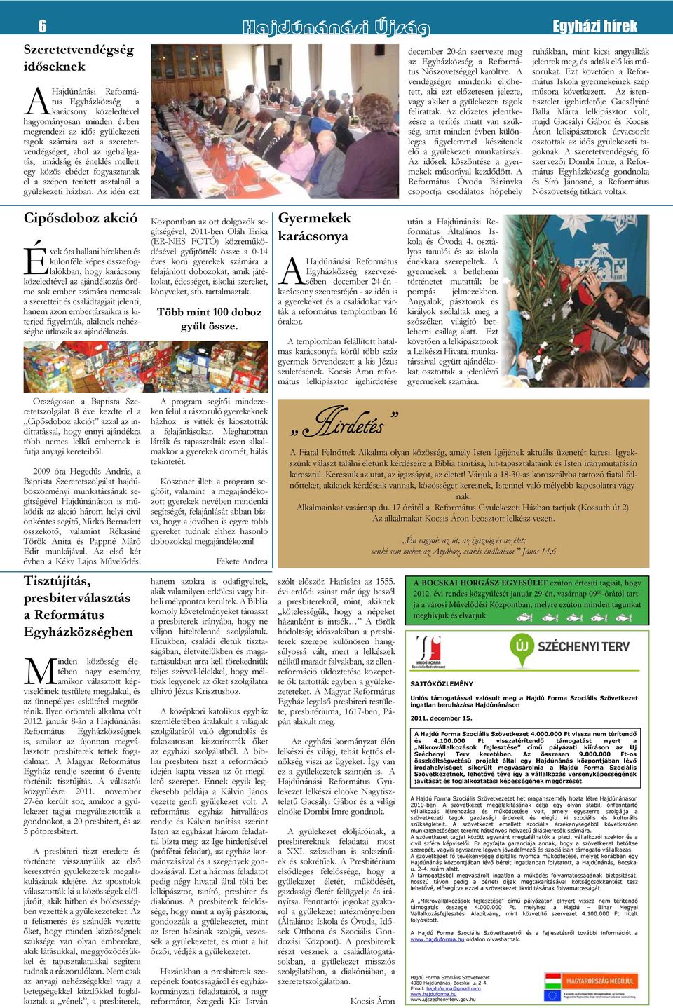 Az idén ezt december 20-án szervezte meg az Egyházközség a Református Nőszövetséggel karöltve.