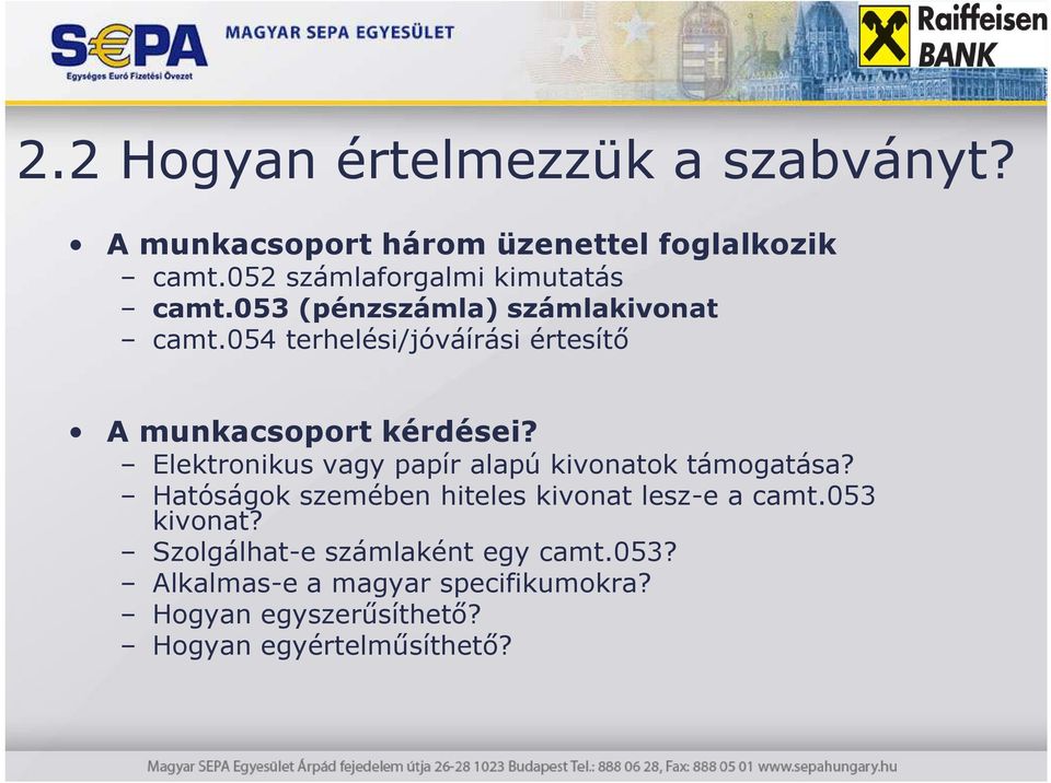 054 terhelési/jóváírási értesítő A munkacsoport kérdései? Elektronikus vagy papír alapú kivonatok támogatása?