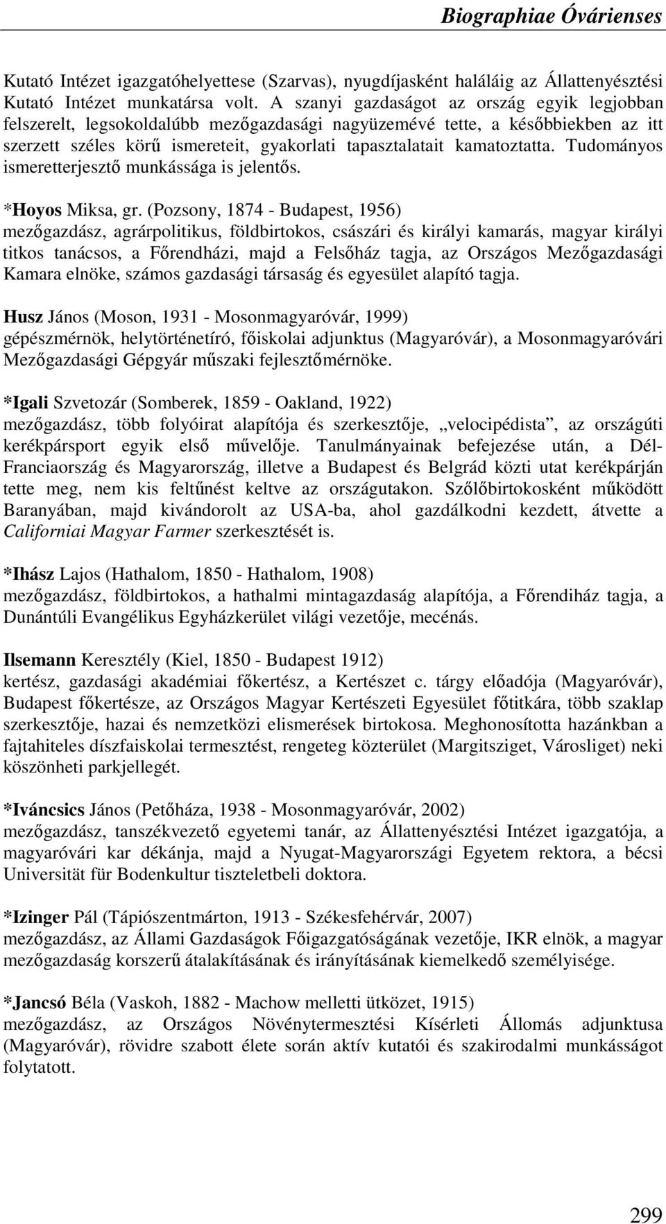 Tudományos ismeretterjesztı munkássága is jelentıs. *Hoyos Miksa, gr.