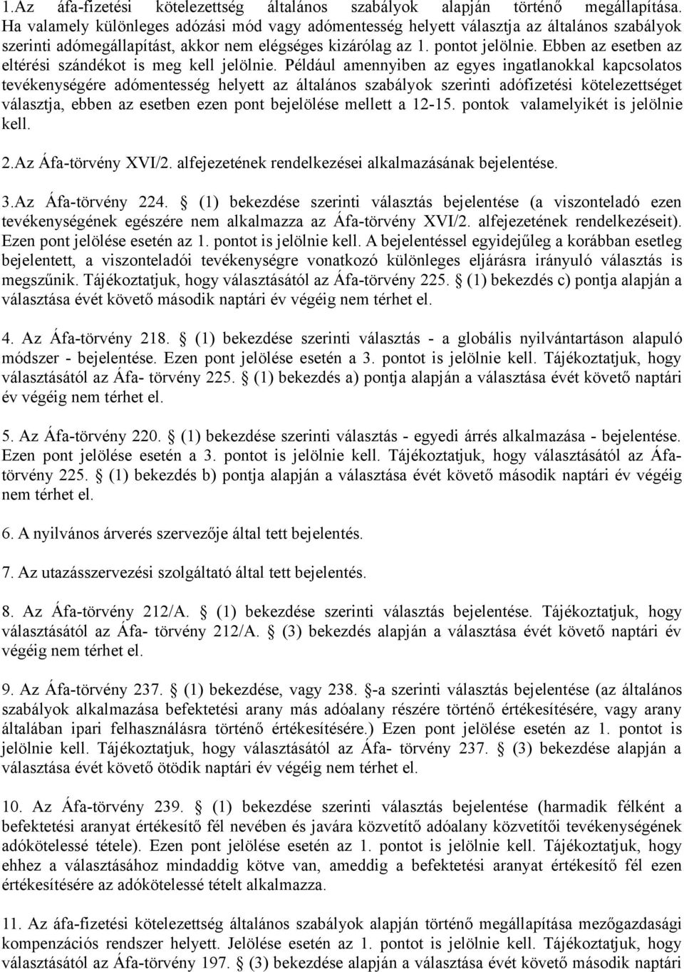 Ebben az esetben az eltérési szándékot is meg kell jelölnie.