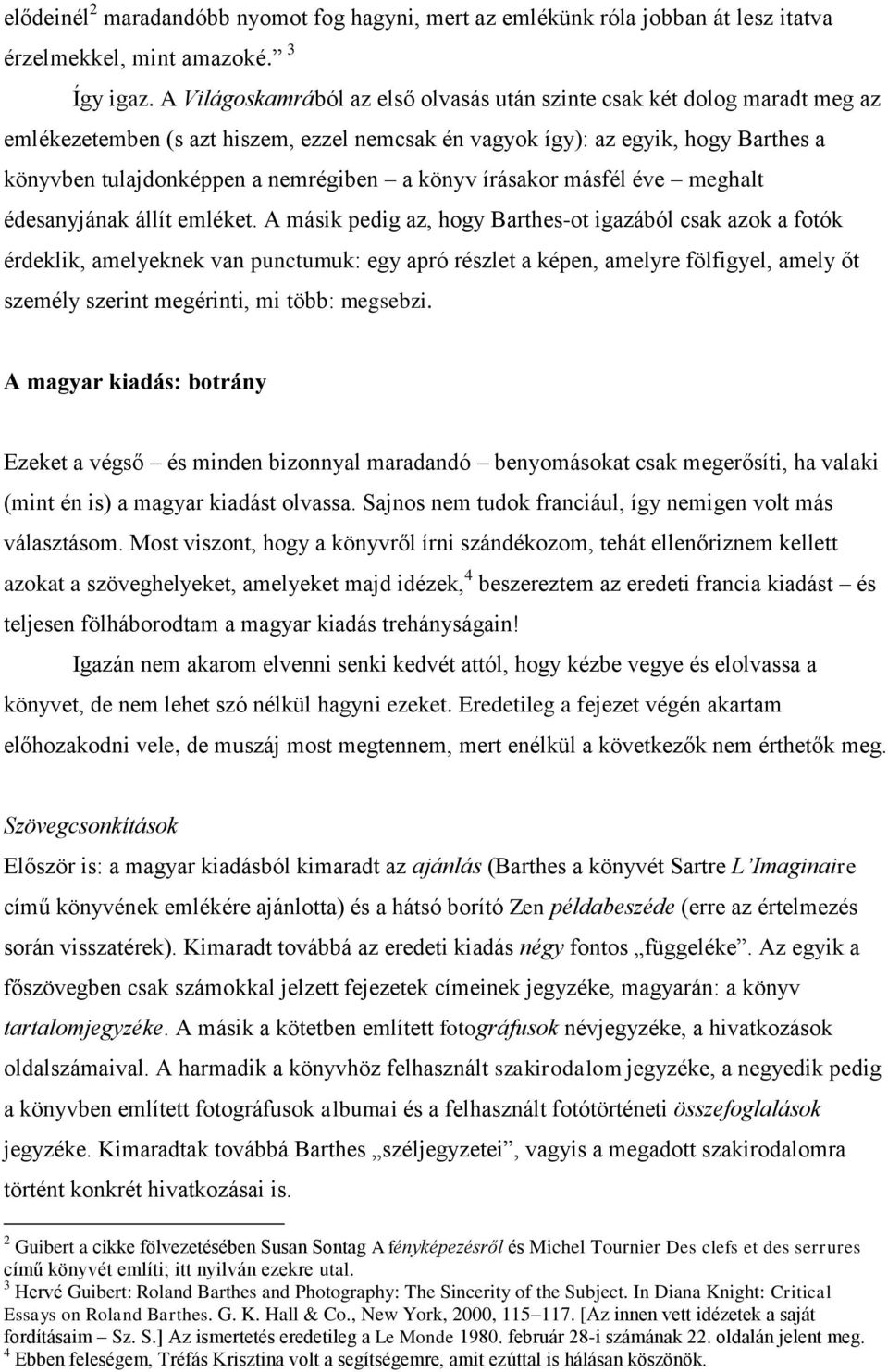 könyv írásakor másfél éve meghalt édesanyjának állít emléket.