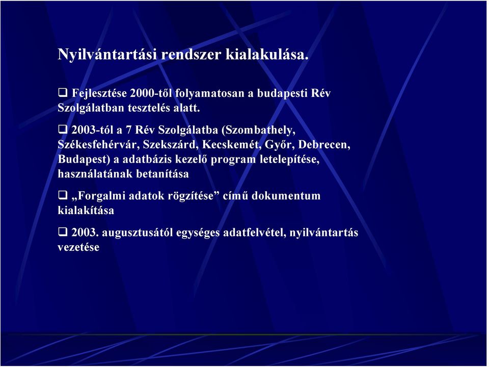 2003-tól a 7 Rév Szolgálatba (Szombathely, Székesfehérvár, Szekszárd, Kecskemét, Győr, Debrecen,