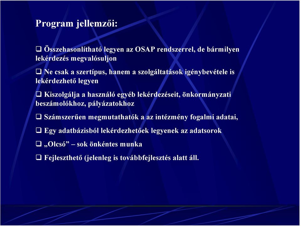 önkormányzati beszámolókhoz, pályázatokhoz Számszerűen megmutathatók a az intézmény fogalmi adatai, Egy