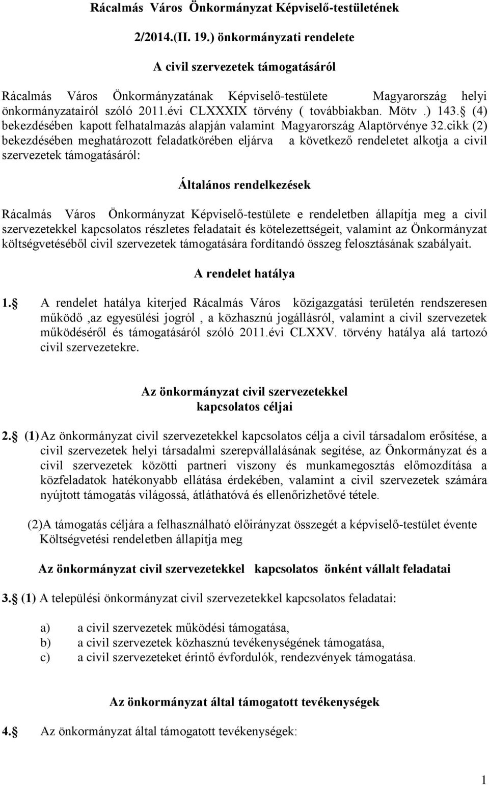 Mötv.) 143. (4) bekezdésében kapott felhatalmazás alapján valamint Magyarország Alaptörvénye 32.