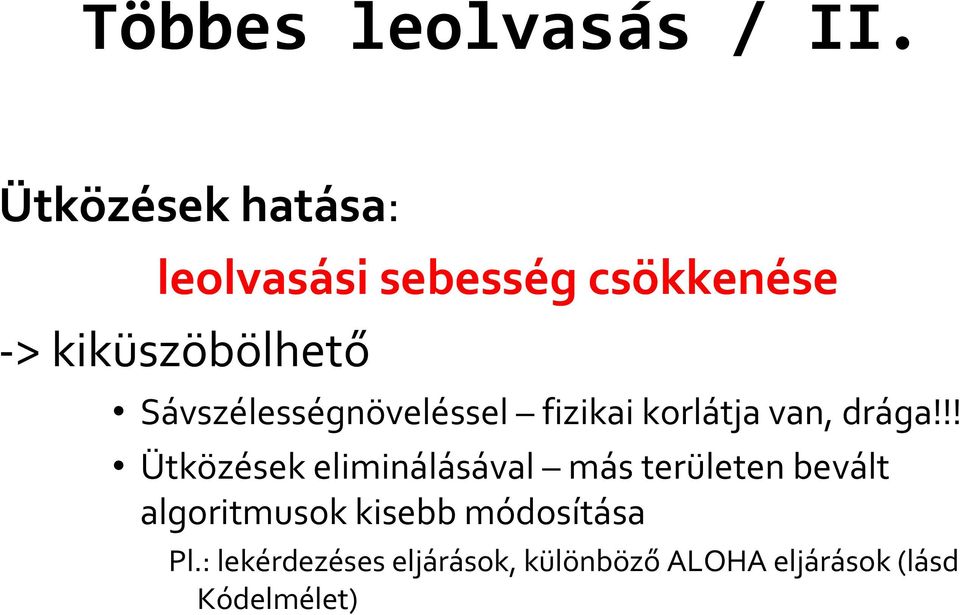 Sávszélességnöveléssel fizikai korlátja van, drága!