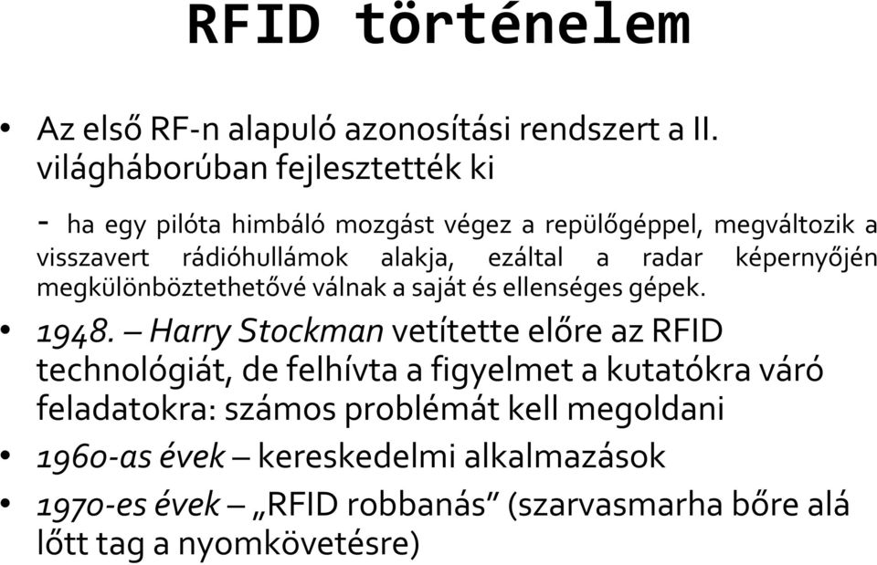 ezáltal a radar képernyőjén megkülönböztethetővé válnak a saját és ellenséges gépek. 1948.