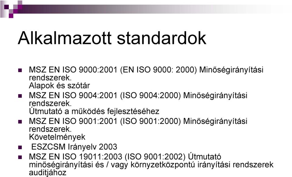 Útmutató a működés fejlesztéséhez MSZ EN ISO 9001:2001 (ISO 9001:2000) Minőségirányítási rendszerek.