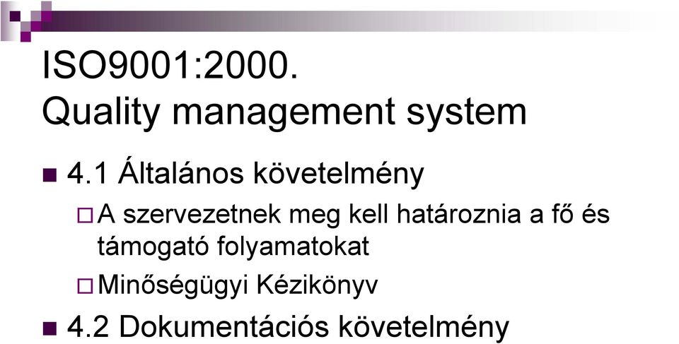 kell határoznia a fő és támogató folyamatokat