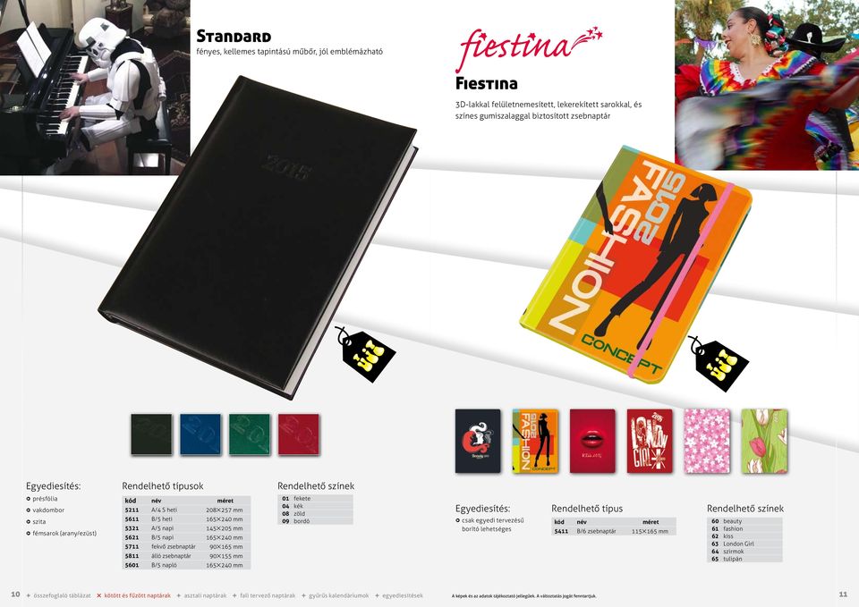 09 bordó q csak egyedi tervezésű borító lehetséges Rendelhető típus 5411 B/6 zsebnaptár 1155165 mm 60 beauty 61 fashion 62 kiss 63 London Girl 64 szirmok 65 tulipán 10 s összefoglaló táblázat