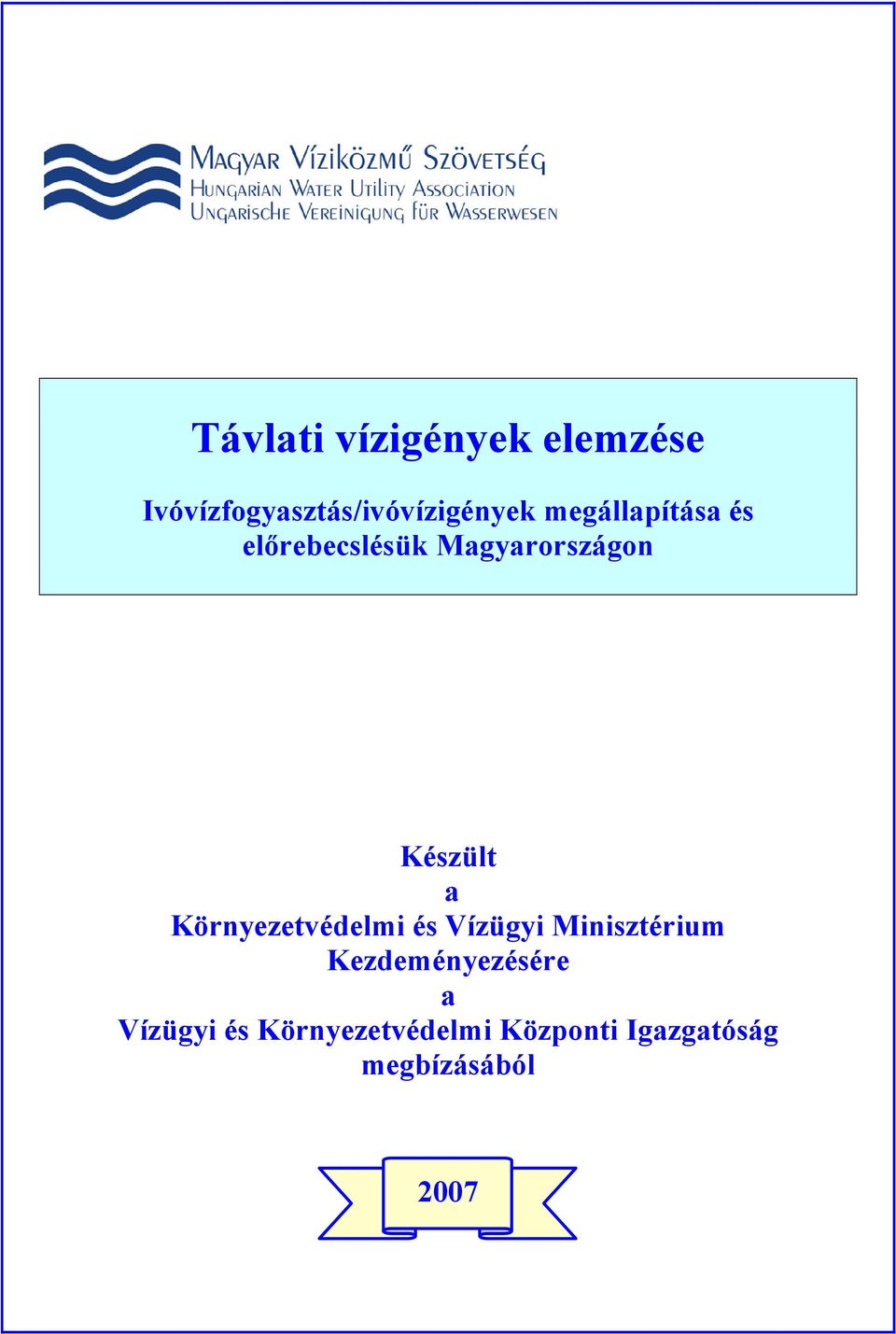 Környezetvédelmi és Vízügyi Minisztérium Kezdeményezésére a