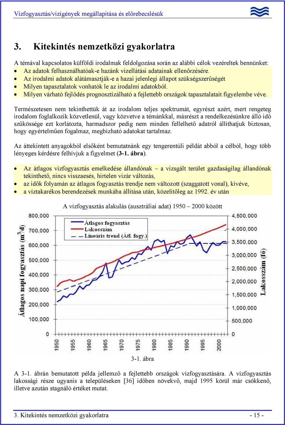 Milyen várható fejlődés prognosztizálható a fejlettebb országok tapasztalatait figyelembe véve.