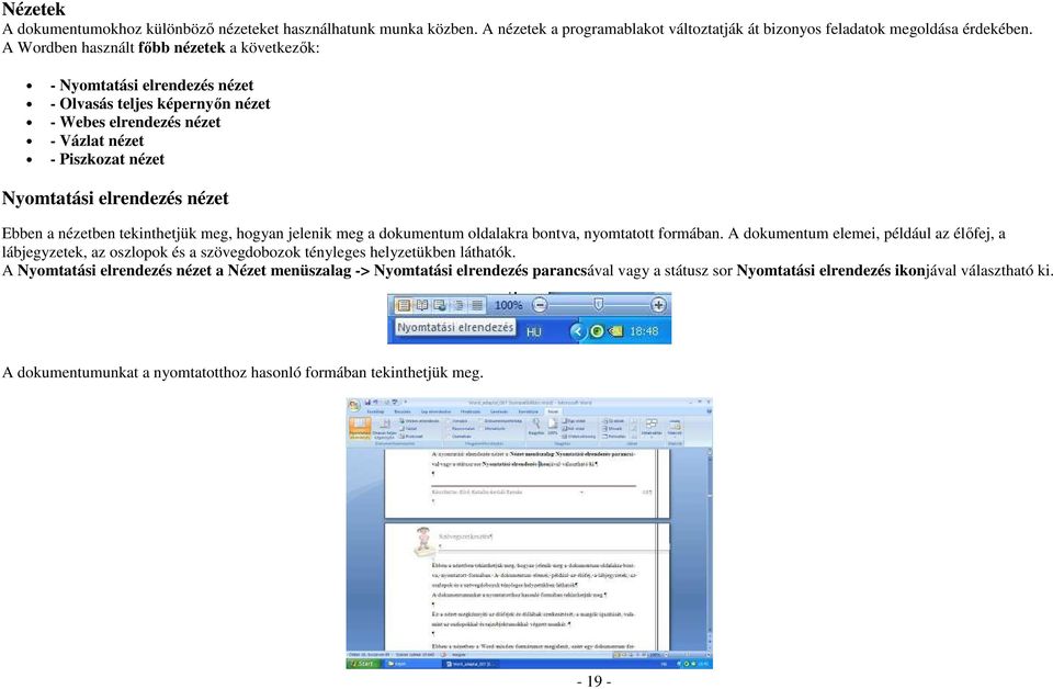 Ebben a nézetben tekinthetjük meg, hogyan jelenik meg a dokumentum oldalakra bontva, nyomtatott formában.