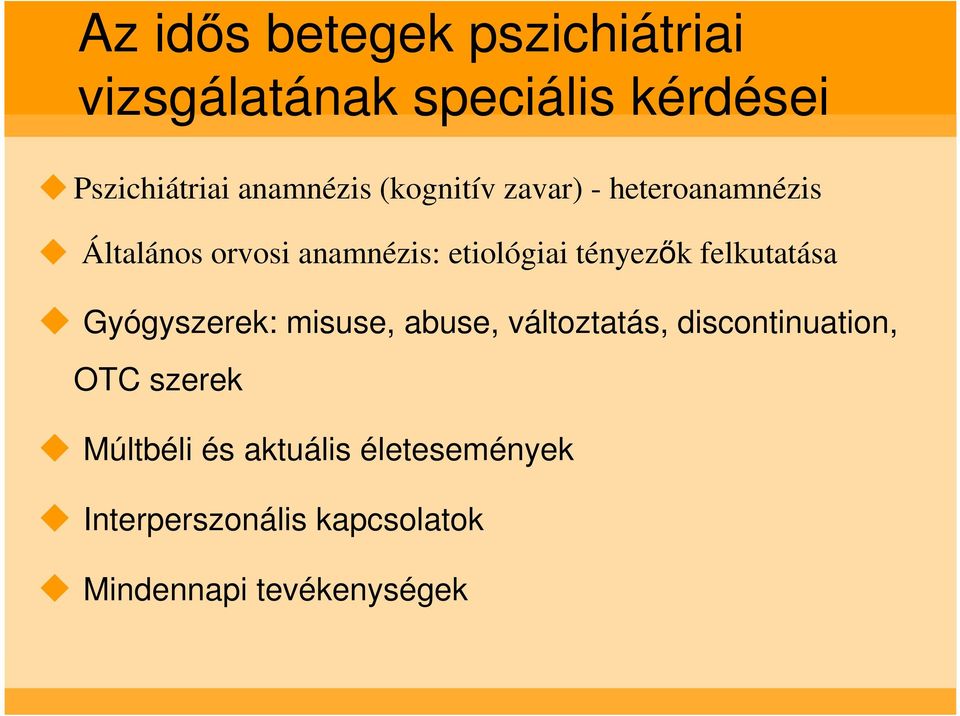 tényezık felkutatása Gyógyszerek: misuse, abuse, változtatás, discontinuation, OTC