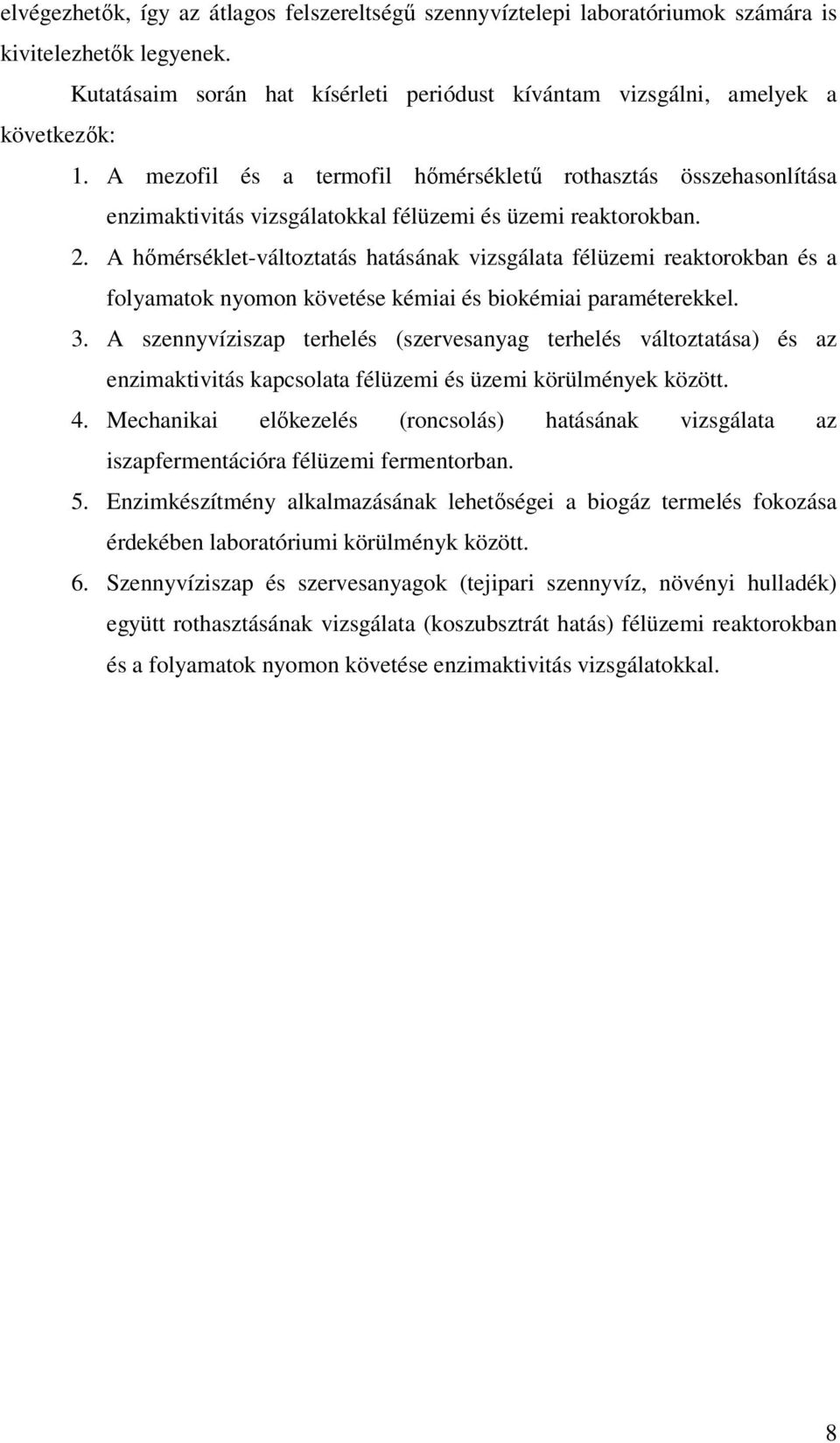 A hőmérséklet-változtatás hatásának vizsgálata félüzemi reaktorokban és a folyamatok nyomon követése kémiai és biokémiai paraméterekkel. 3.