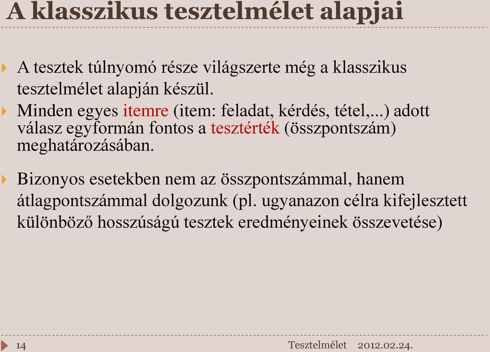 ..) adott válasz egyformán fontos a tesztérték (összpontszám) meghatározásában.