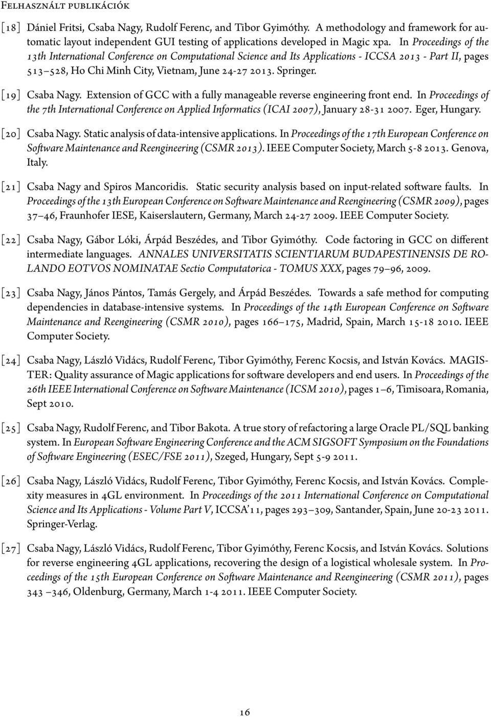 In Proceedings of the 13th International Conference on Computational Science and Its Applications - ICCSA 2013 - Part II, pages 513 528, Ho Chi Minh City, Vietnam, June 24-27 2013. Springer.